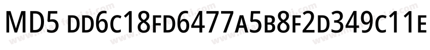 MD5 dd6c18fd6477a5b8f2d349c11e4169字体转换